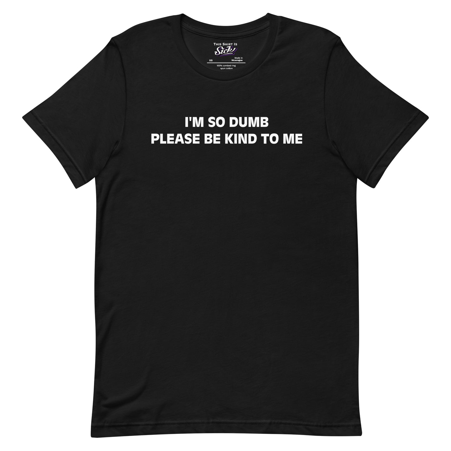 I'm So Dumb Please Be Kind To Me