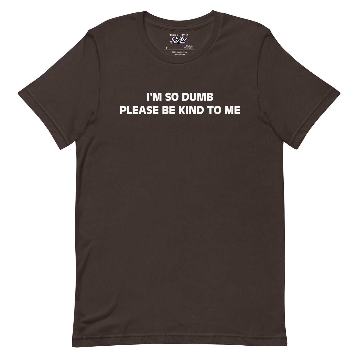 I'm So Dumb Please Be Kind To Me