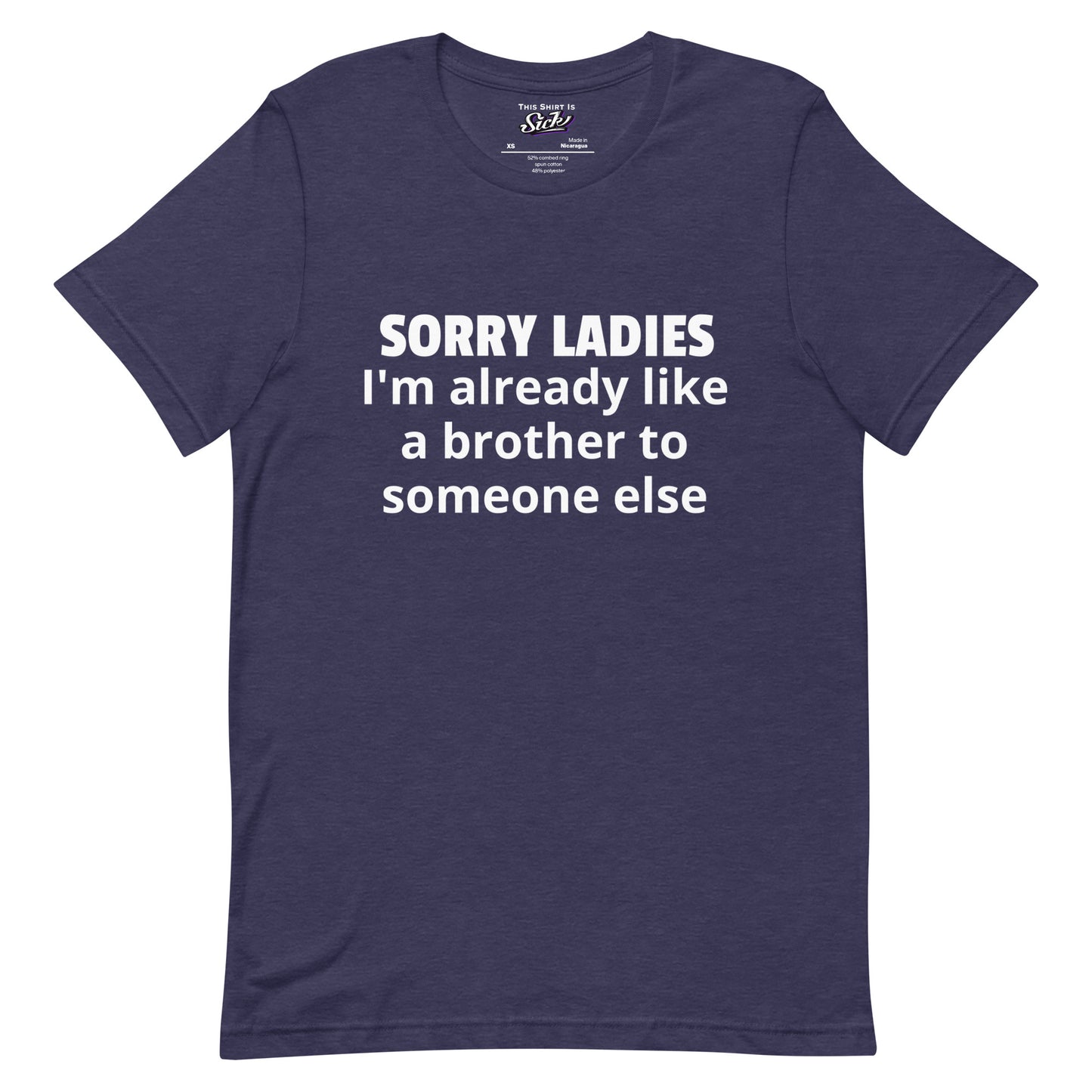 Sorry Ladies I'm Already Like a Brother To Someone Else