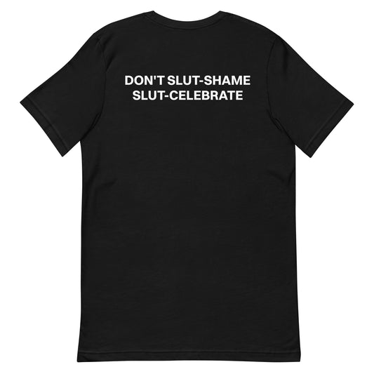 DON'T SLUT-SHAME SLUT-CELEBRATE