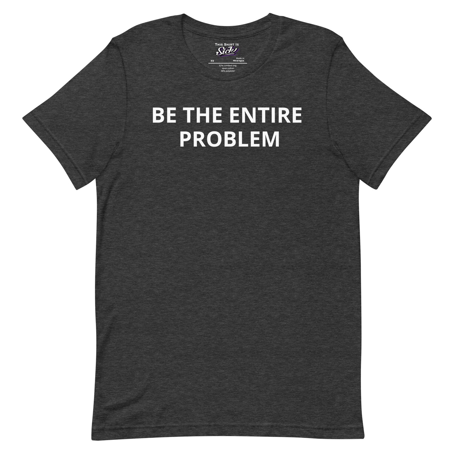 Be The Entire Problem