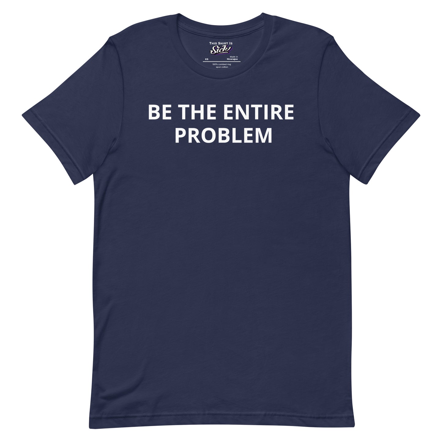 Be The Entire Problem