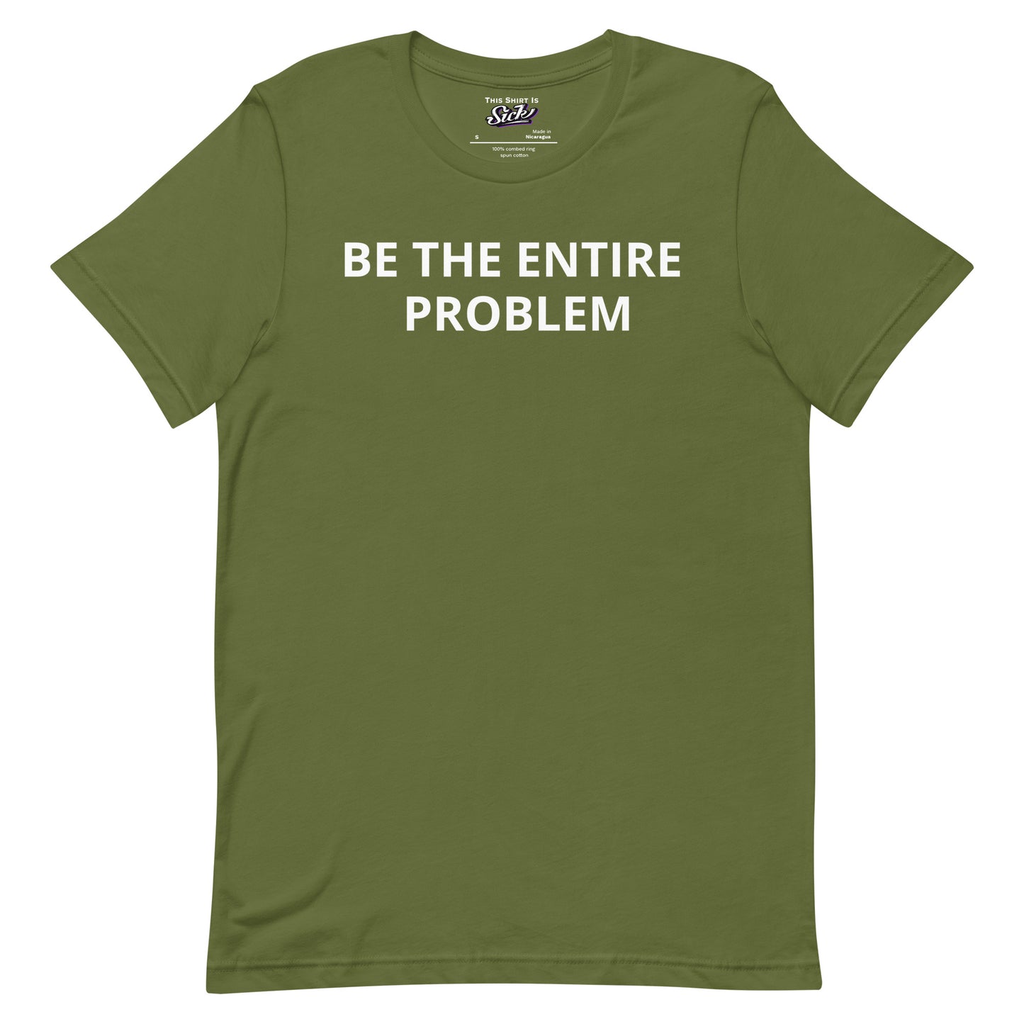 Be The Entire Problem