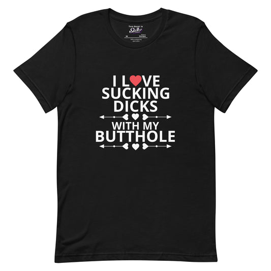 I Love Sucking Dicks With My Butthole