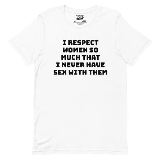 I Respect Women So Much That I Never Have Sex With Them